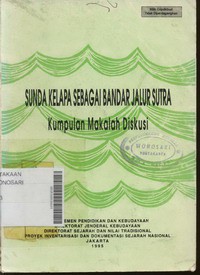 Sunda Kelapa Sebagai Bandar Jalur Sutra : Kumpulan Makalah Diskusi