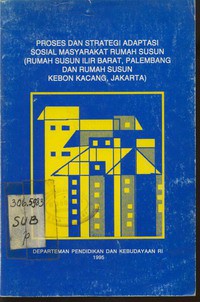 Proses dan Strategi Adaptasi Sosial Rumah Susun (Rumah Susun Ilir Barat Palembang, Dan Rumah Susun Kebon Kacang Jakarta)