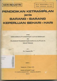 Pendidikan Ketrampilan Jenis Barang-Barang Keperluan Sehari-Hari Untuk Siswa SLTP & SLTA Sederajat, dan Pelengkap Pegangan Guru SD, SLTP dan SLTA