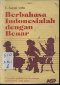 Berbahasa Indonesialah dengan Benar