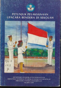 Petunjuk Pelaksanaan Upacara Bendera di Sekolah