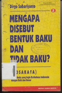 Mengapa Disebut Bentuk Baku dan Tidak Baku ? (Kosakata) Untuk Anda Yang Ingin Berbahasa Indonesia dengan Baik dan Benar Jilid 2