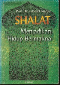 Shalat Menjadikan Hidup Bermakna