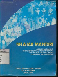 Belajar Mandiri Gerakan Masyarakat Untuk Meningkatkan Mutu Pendidikan Anak Keluarga Kurang Mampu Di Kawasan Timur Indonesia