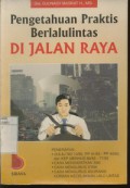 Pengetahuan Praktis Berlalu Lintas di Jalan Raya