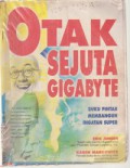 Otak Sejuta Gigabyte  : Buku Pintar Membangun Ingatan Super