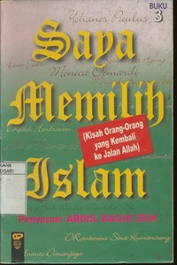 Saya Memilih Islam 3 ( Kisah Orang-Orang yang Kembali ke Jalan Allah )