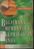 Bagaimana Membangun Kepribadian Anda : Resep-Resep Sederhana dan Mudah membentuk Kepribadian Islam Sejati