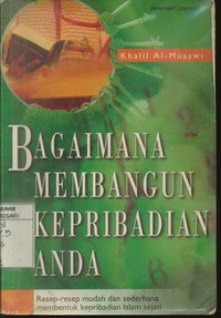 Bagaimana Membangun Kepribadian Anda : Resep-Resep Sederhana dan Mudah membentuk Kepribadian Islam Sejati