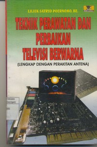 Teknik Perawatan dan Perbaikan Televisi (TV) Berwarna (Lengkap dengan Perakitan Antena)