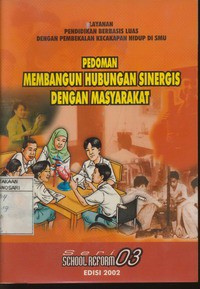 Layanan Pendidikan Berbasis Luas dengan Pembekalan Kecakapan Hidup Di SMU : Pedoman Membangun Hubungan Sinergis dengan Masyarakat