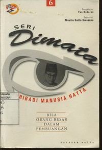 Seri Dimata (Pribadi Manusia Hatta) : Bila Orang Besar dalam Pembuangan Jilid 6