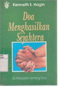 Doa Menghasilkan Sejahtera : 26 Pelajaran Tentang Doa