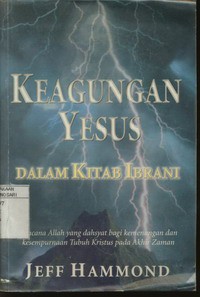 Keagungan Yesus Dalam Kitab Ibrani, Rencana Allah yang Dahsyat Bagi Kemenangan dan Kesempurnaan Tubuh Kristus pada Akhir Zaman