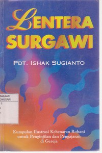 Lentera Surgawi, Kumpulan Ilustrasdi Kebenaran Rohani untuk Penginjilan dan Pengajaran di Gereja