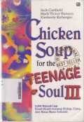 Chicken Soup for The Teenage Soul III : Lebih Banyak Lagi Kisah - kisah Tentang Hidup, Cinta dan Masa - masa Sekolah