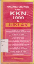 Undang - undang Anti Korupsi, Kolusi dan Nepotisme (KKN) Tahun 1999 dan Petunjuk Pelaksanaan (Juklak)