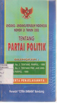 Undang - Undang RI Nomor 31 Tahun 2002 Tentang Partai Politik