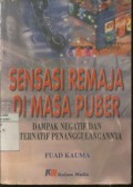 Sensasi Remaja di Masa Puber : Dampak Negatif dan Alternatif Penanggulangannya