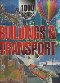 1000 Things You Should Know About Buildings and Transport