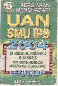 Persiapan Menghadapi UAN SMU IPS Tahun 2004 Edisi 5 Lengkap