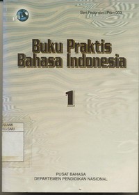 Buku Praktis Bahasa Indonesia I : Seri Pedoman : Pdm 003