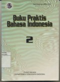 Buku Praktis Bahasa Indonesia  2  ( Seri Pedoman :  Pdm 004 )
