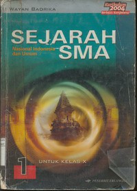 Sejarah Nasional Indonesia dan Umum  SMA untuk Kelas X  Jilid 1 (Kurikulum Berbasis Kompetensi - KBK 2004)