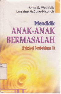 Mendidik Anak - Anak Bermasalah (Psikologi Pembelajaran II)