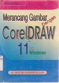 Penuntun Merancang Gambar Dengan Coreldraw 11 for Windows