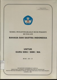 Model Pengintegrasian Budi Pekerti Ke Dalam Bahasa dan Sastra Indonesia untuk Guru SMU/SMK/MA Buku III - C3