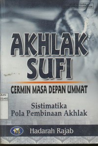 Akhlak Sufi Cermin Masa depan Umat : Sistimatika Pola Pembinaan Akhlak