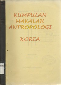 Kumpulan Makalah Antropologi : Korea Kelas 3 IPS 3