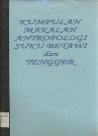 Kumpulan Makalah Antropologi Suku Betawi dan Tengger Tahun 2003