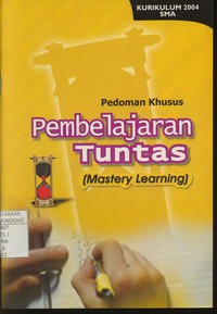 Pedoman Khusus Pembelajaran Tuntas (Mastery Learning) - Kurikulum SMA 2004