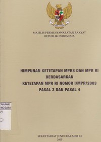 Himpunan Ketetapan MPRS dan MPR RI Berdasarkan Ketetapan MPR RI No. I/MPR/2003 Pasal 2 dan Pasal 4