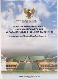 Panduan Pemasyarakatan UUD Negara RI Tahun 1945 Sesuai Dengan Urutan Bab, Pasal dan Ayat