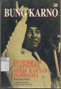 Bung Karno : Demokrasi Terpimpin, Milik Rakyat Indonesia