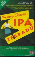 Perang Siasat IPA Terpadu Logika Praktis Disertai Soal Latihan dan Pembahasannya Disesuaikan Dengan Perkembangan Terpadu