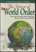 The Future of The World Order, Masa Depan Peradaban dalam Cengkraman Demokrasi Liberal Versus Pluralisme