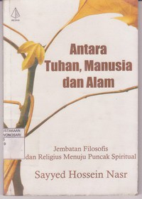 Antara Tuhan, Manusia dan Alam : Jembatan Filosofis dan Religius Menuju Puncak Spiritual