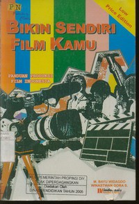 Bikin Sendiri Film Kamu : Panduan Produksi Film Indonesia