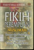 Fikih Perempuan (Muslimah) Busana dan Perhiasan, Penghormatan atas Perempuan, Sampai Wanita Karier