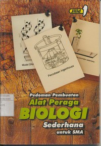 Pedoman Pembuatan Alat Peraga Biologi Sederhana Jilid 1