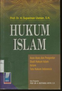 Hukum Islam : Asas-Asas dan Pengantar Studi Hukum Islam dalam Tata Hukum Indonesia