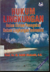 Hukum Lingkungan Dalam Sistem Penegakan Hukum Lingkungan Indonesia