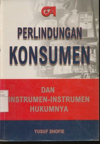 Perlindungan Konsumen dan Instrumen-instrumen Hukumnya