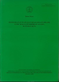 Bahan Dasar Peningkatan Wawasan Keagamaan (Islam) Guru Bukan Pendidikan Agama SLTP/SLTA