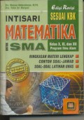 Intisari Matematika untuk SMA Kelas X, XI, XII Program Ilmu Alam : Ringkasan Materi Lengkap disertai Contoh Soal - Jawab dan Soal-Soal Latihan UNAS