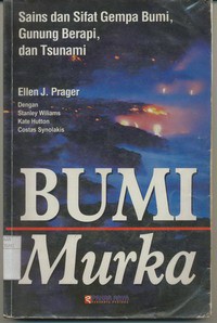 Bumi Murka : sains dan sifat Gempa Bumi, Gunung Berapi dan Tsunami